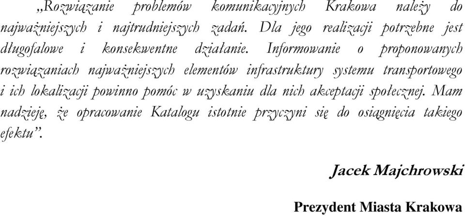 Informowanie o proponowanych rozwiązaniach najważniejszych elementów infrastruktury systemu transportowego i ich