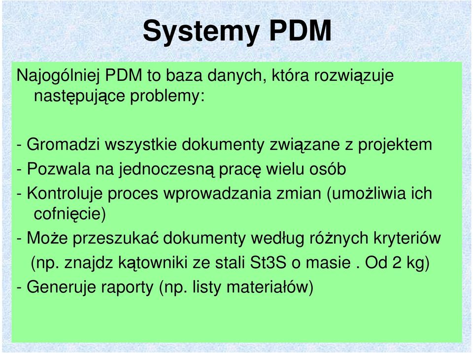 proces wprowadzania zmian (umoŝliwia ich cofnięcie) - MoŜe przeszukać dokumenty według róŝnych