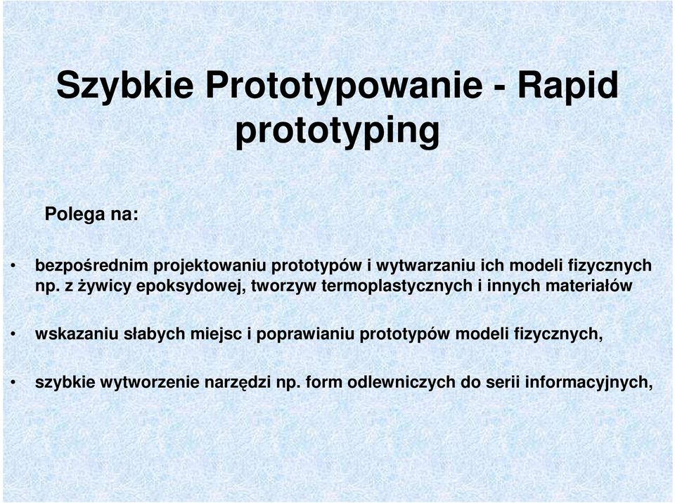 z Ŝywicy epoksydowej, tworzyw termoplastycznych i innych materiałów wskazaniu słabych
