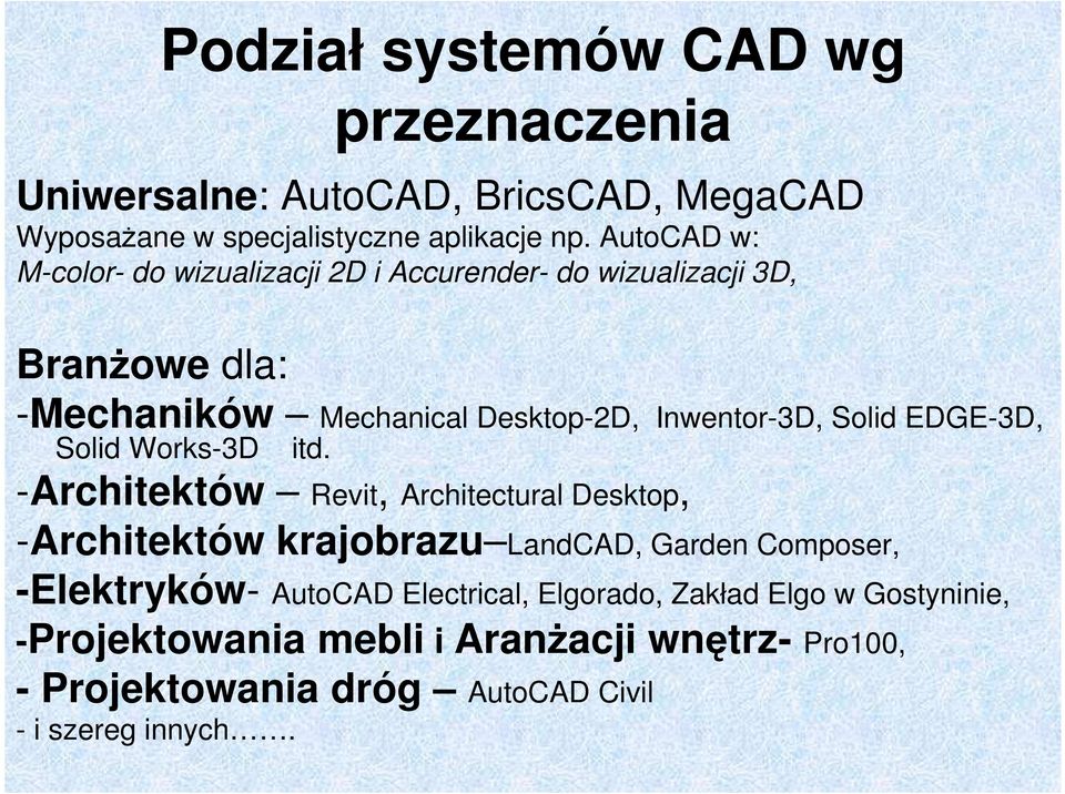 Solid EDGE-3D, Solid Works-3D itd.