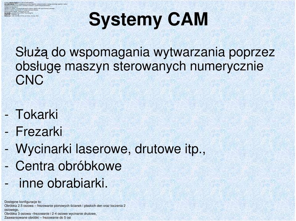 5 osiowa frezowanie pionowych ścianek i płaskich den oraz toczenia 2 osiowego, Obróbka 3 osiowa frezowanie i 2-4 osiowe wycinanie drutowe, Zaawansowane obróbki frezowanie do 5 osi SprutCAM rosyjskiej
