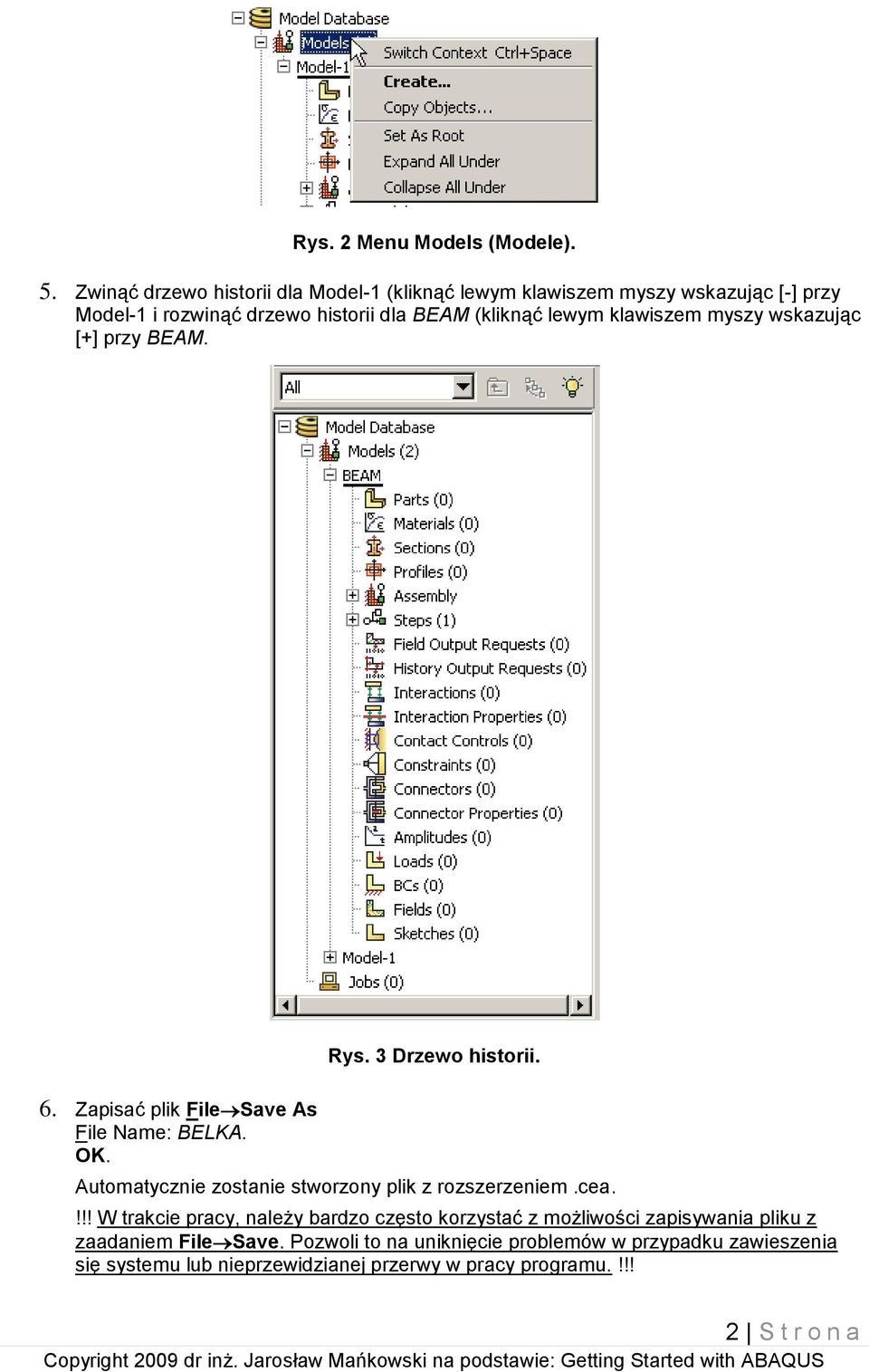 klawiszem myszy wskazując [+] przy BEAM. 6. Zapisać plik File Save As File Name: BELKA. OK. Rys. 3 Drzewo historii.