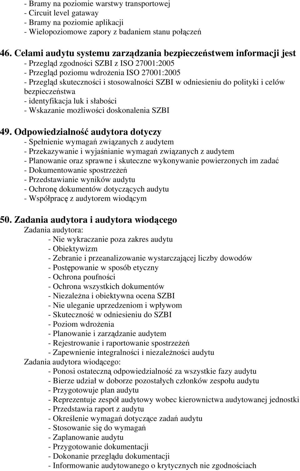 odniesieniu do polityki i celów bezpieczeństwa - identyfikacja luk i słabości - Wskazanie możliwości doskonalenia SZBI 49.