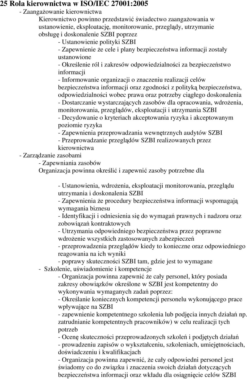 bezpieczeństwo informacji - Informowanie organizacji o znaczeniu realizacji celów bezpieczeństwa informacji oraz zgodności z polityką bezpieczeństwa, odpowiedzialności wobec prawa oraz potrzeby