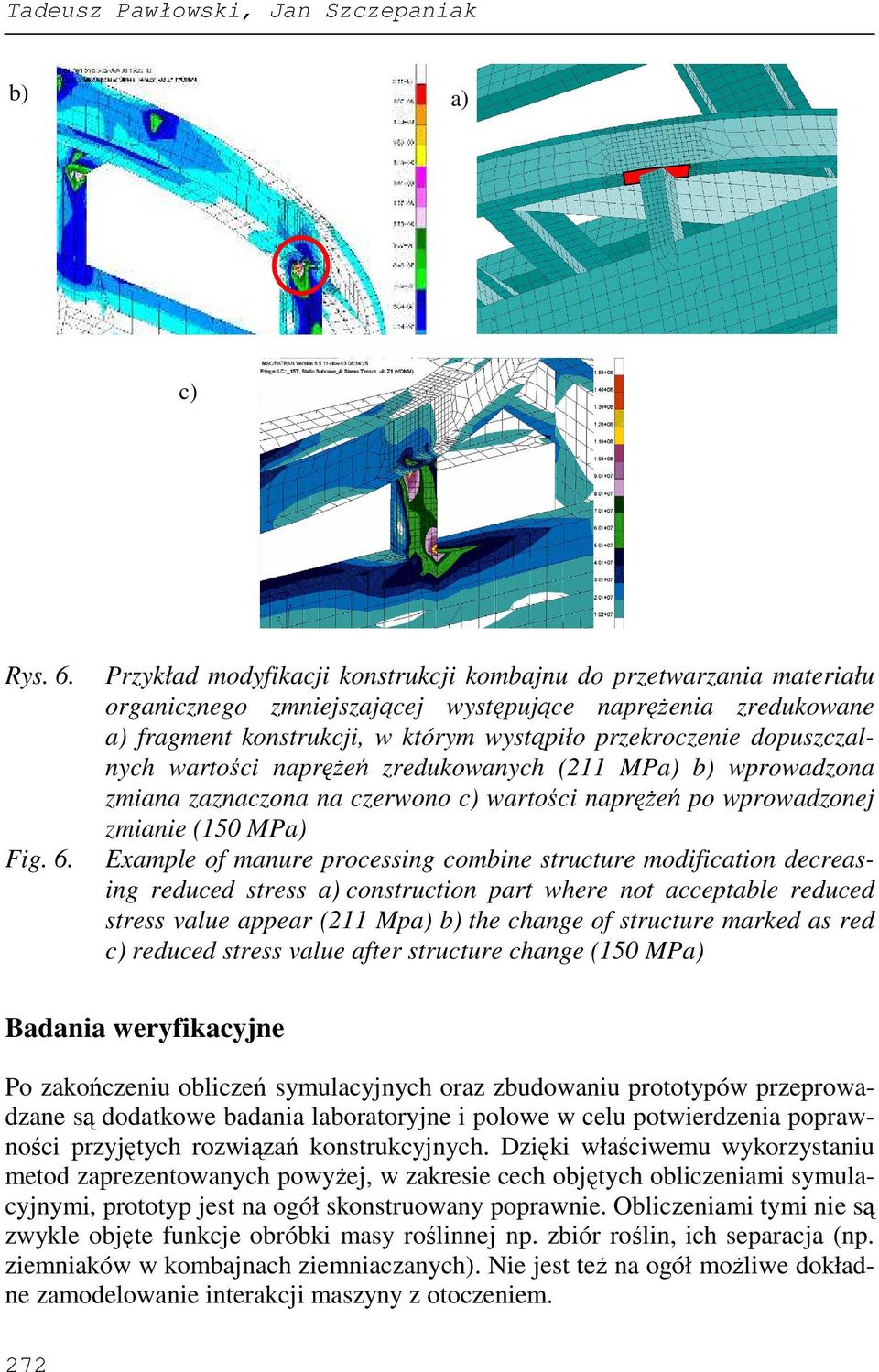 Przykład modyfikacji konstrukcji kombajnu do przetwarzania materiału organicznego zmniejszającej występujące napręŝenia zredukowane a) fragment konstrukcji, w którym wystąpiło przekroczenie