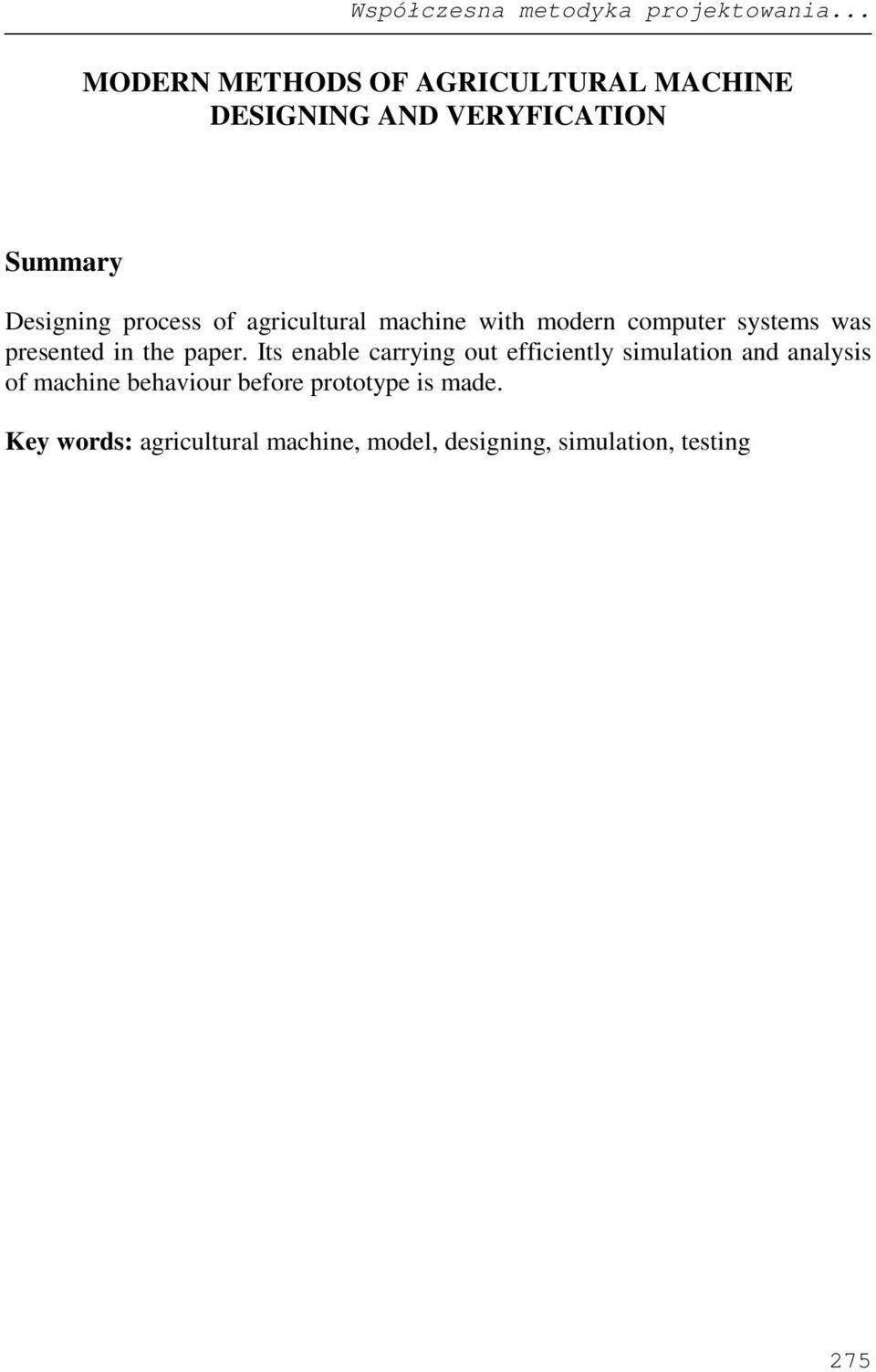 agricultural machine with modern computer systems was presented in the paper.