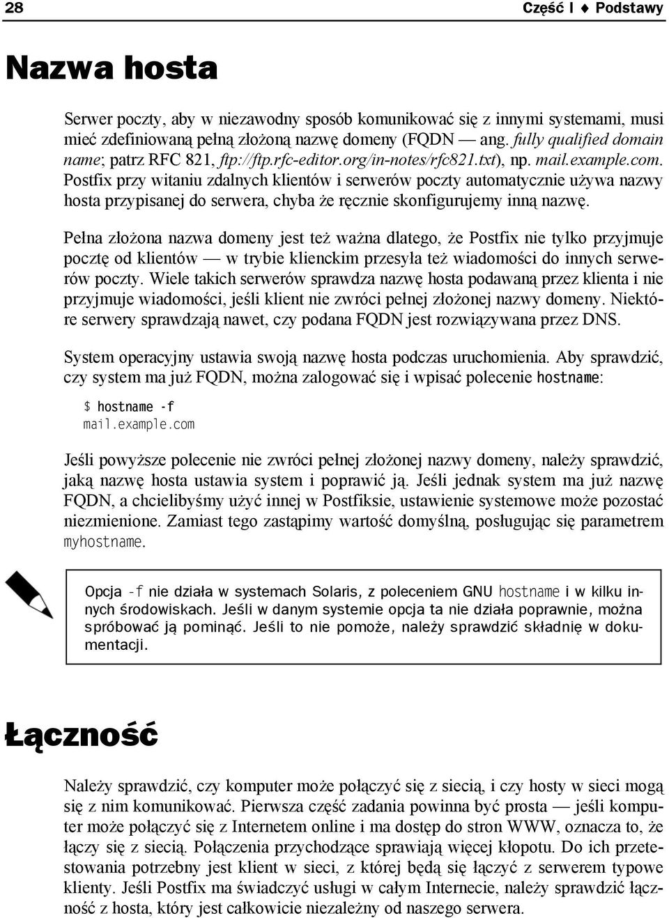 Postfix przy witaniu zdalnych klientów i serwerów poczty automatycznie używa nazwy hosta przypisanej do serwera, chyba że ręcznie skonfigurujemy inną nazwę.