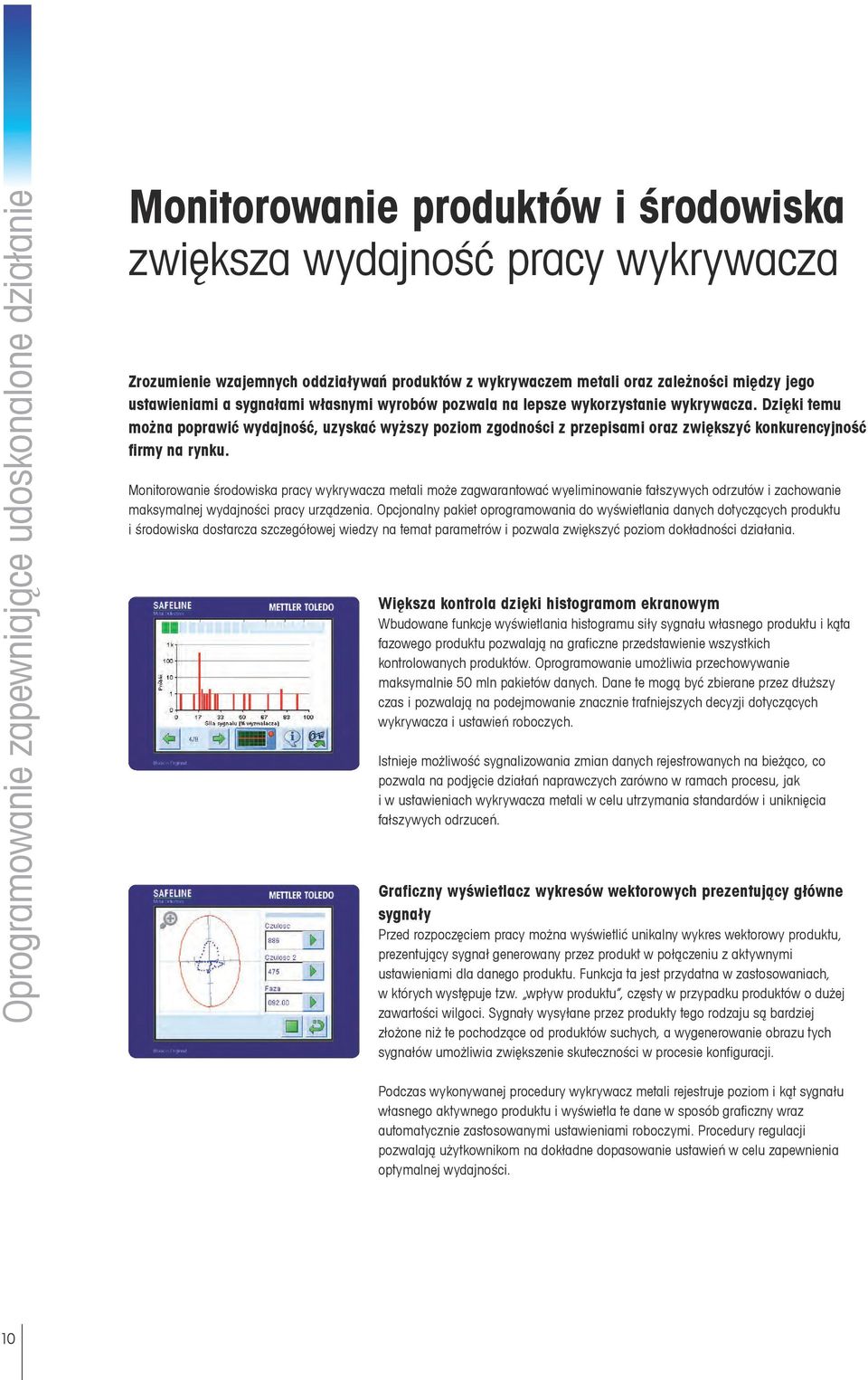 Dzięki temu można poprawić wydajność, uzyskać wyższy poziom zgodności z przepisami oraz zwiększyć konkurencyjność firmy na rynku.