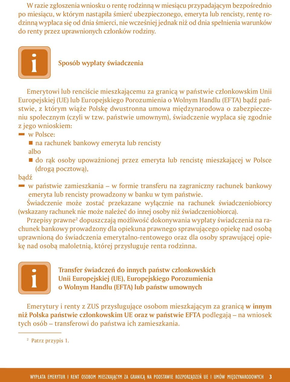 Sposób wypłaty śwadczena Emerytow lub rencśce meszkającemu za grancą w państwe członkowskm Un Europejskej (UE) lub Europejskego Porozumena o Wolnym Handlu (EFTA) bądź państwe, z którym wąże Polskę