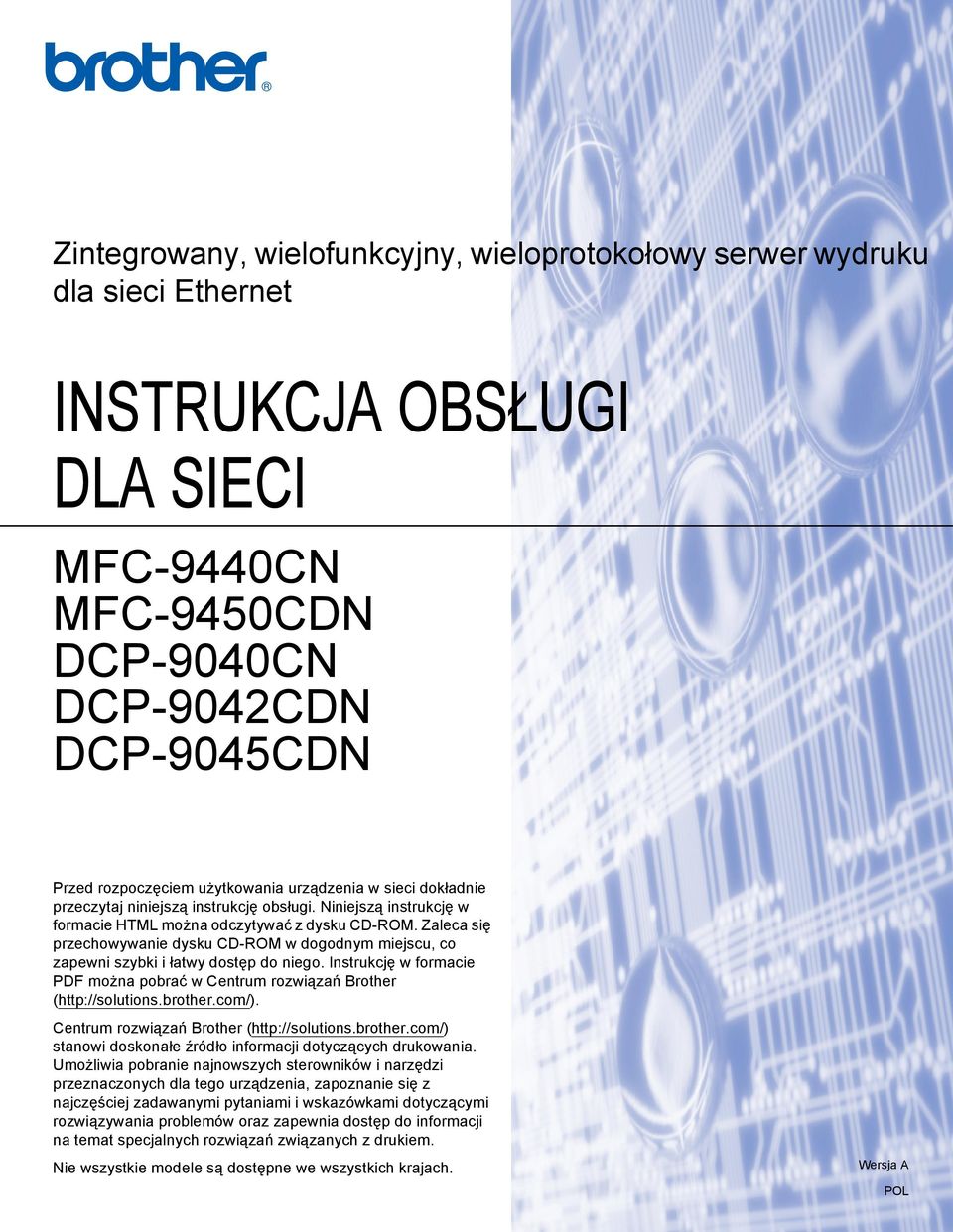 Zaleca się przechowywanie dysku CD-ROM w dogodnym miejscu, co zapewni szybki i łatwy dostęp do niego. Instrukcję w formacie PDF można pobrać w Centrum rozwiązań Brother (http://solutions.brother.
