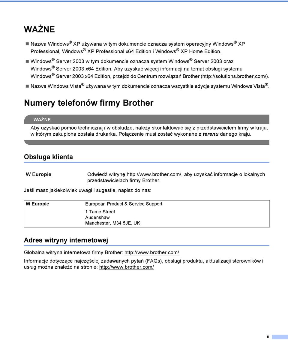 Aby uzyskać więcej informacji na temat obsługi systemu Windows Server 2003 x64 Edition, przejdź do Centrum rozwiązań Brother (http://solutions.brother.com/).