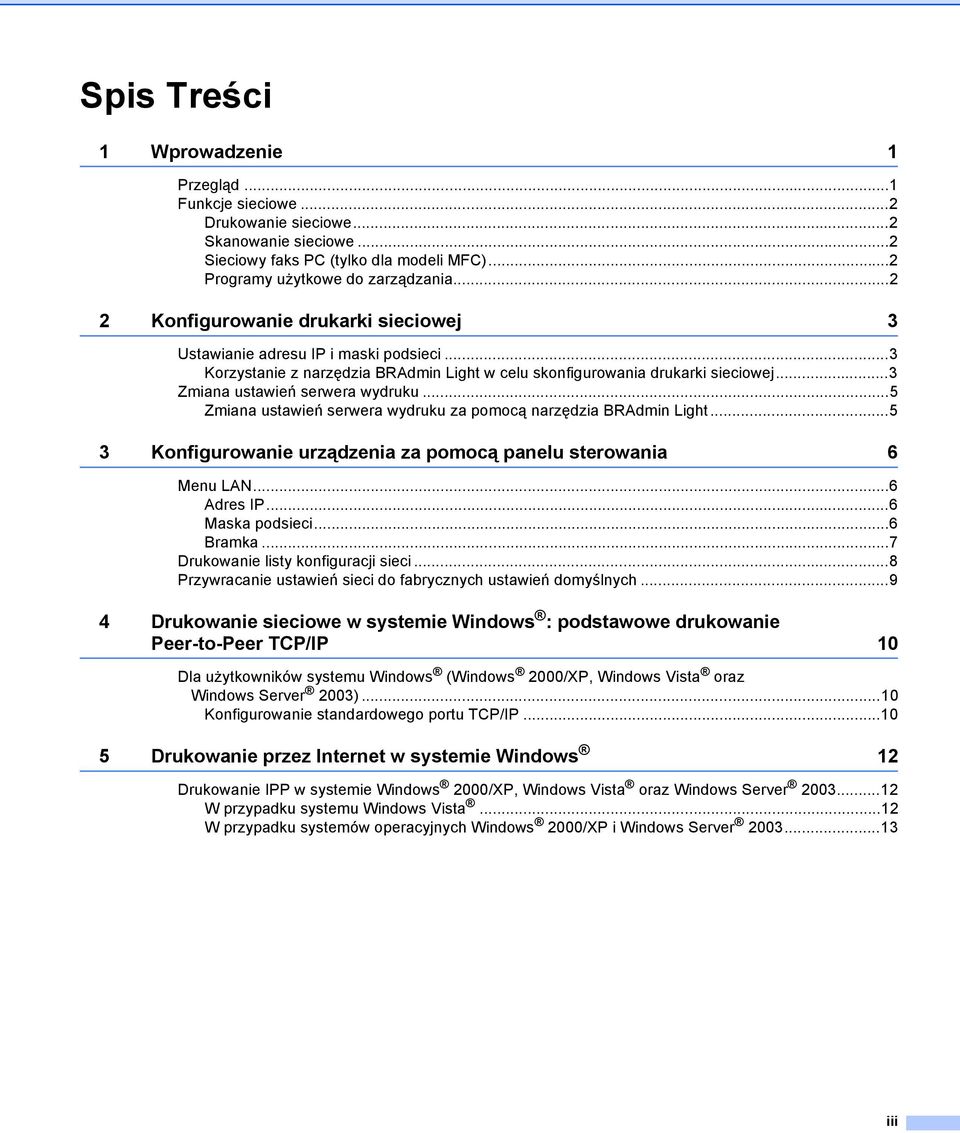 ..5 Zmiana ustawień serwera wydruku za pomocą narzędzia BRAdmin Light...5 3 Konfigurowanie urządzenia za pomocą panelu sterowania 6 Menu LAN...6 Adres IP...6 Maska podsieci...6 Bramka.