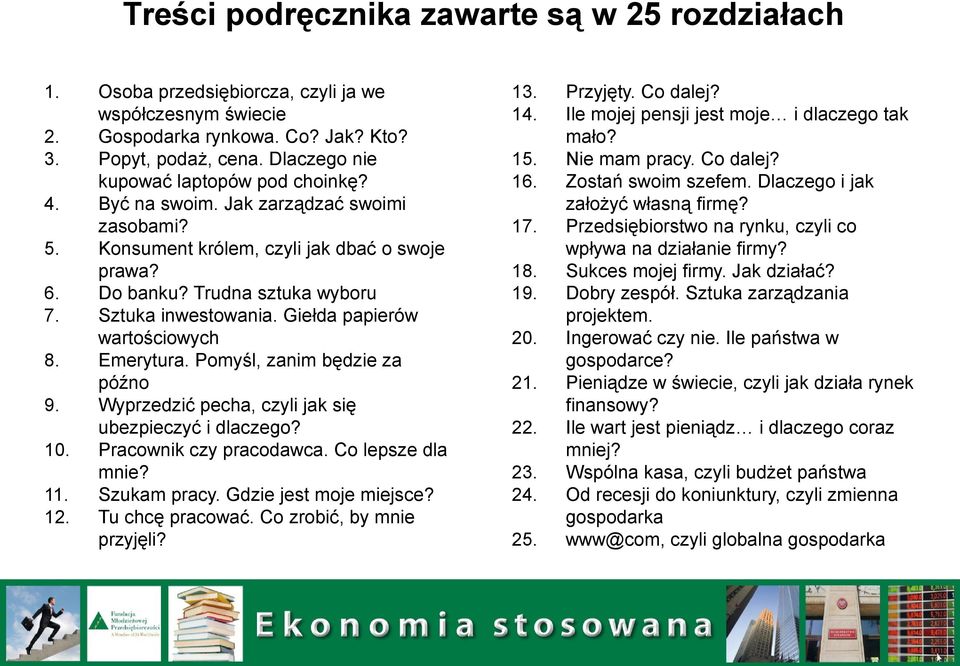 Giełda papierów wartościowych Emerytura. Pomyśl, zanim będzie za późno Wyprzedzić pecha, czyli jak się ubezpieczyć i dlaczego? Pracownik czy pracodawca. Co lepsze dla mnie? Szukam pracy.