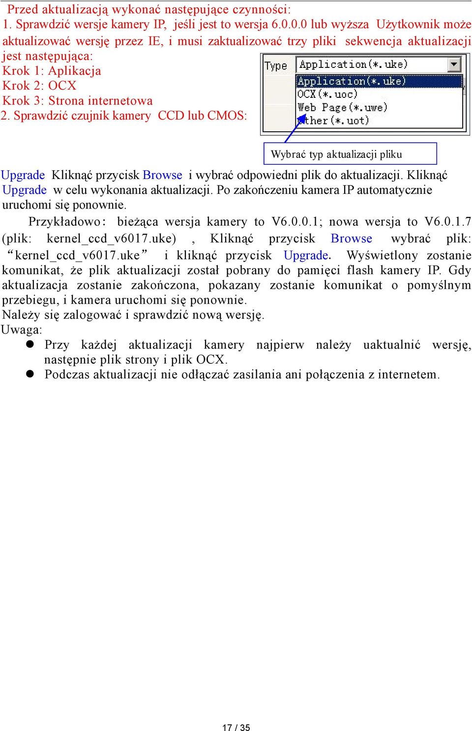 Sprawdzić czujnik kamery CCD lub CMOS: Wybrać typ aktualizacji pliku Upgrade Kliknąć przycisk Browse i wybrać odpowiedni plik do aktualizacji. Kliknąć Upgrade w celu wykonania aktualizacji.