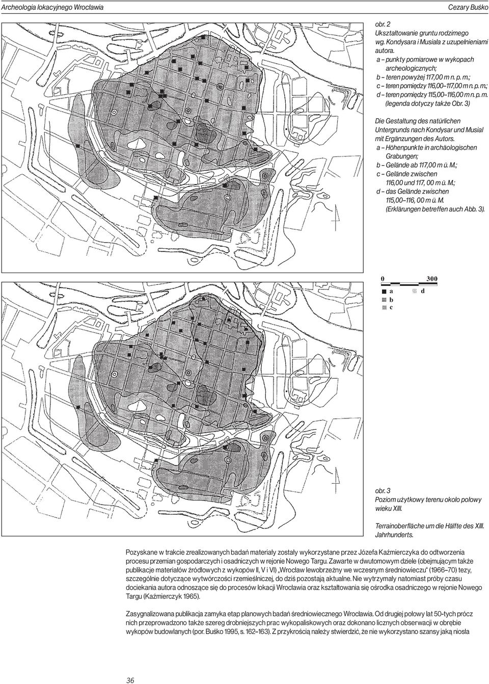 a Höhenpunkte in archäologischen Grabungen; b Gelände ab 117,00 m ü. M.; c Gelände zwischen 116,00 und 117, 00 m ü. M.; d das Gelände zwischen 115,00 116, 00 m ü. M. (Erklärungen betreffen auch Abb.