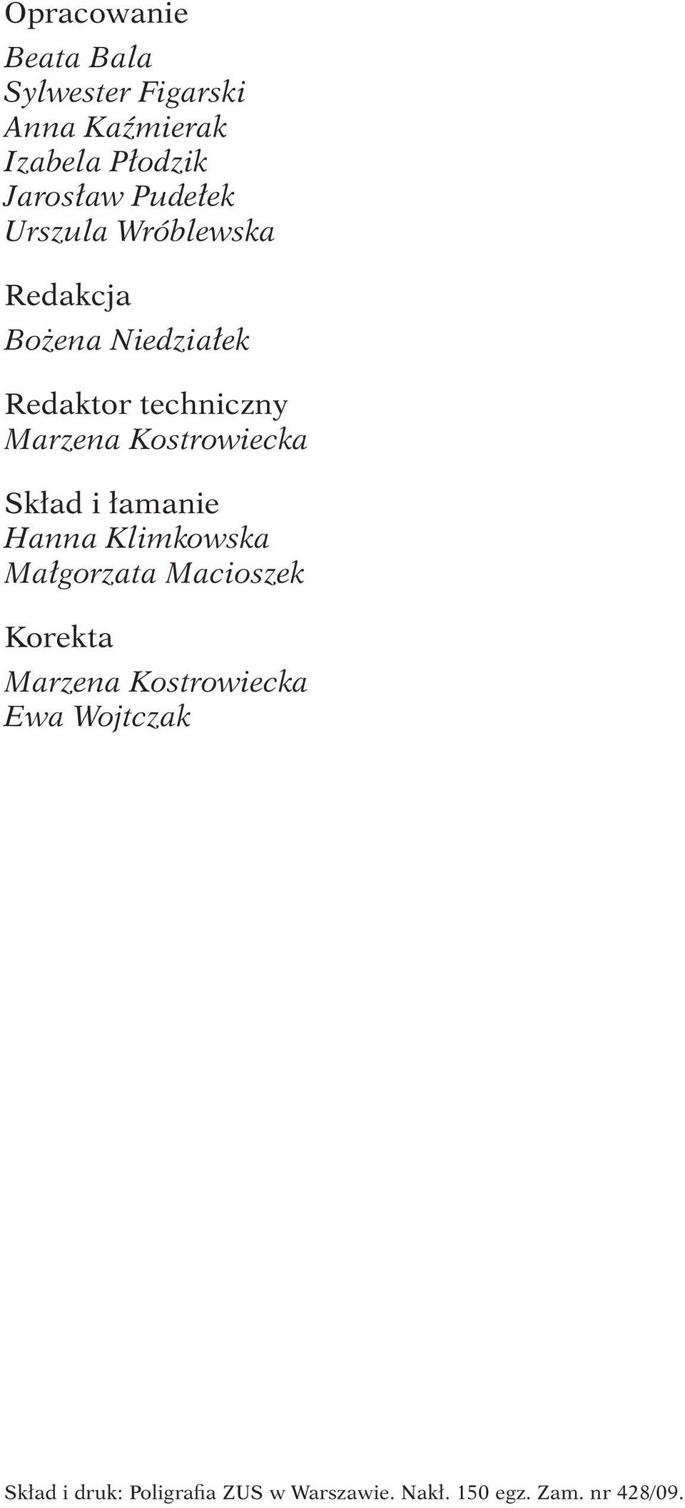 Kostrowiecka Skład i łamanie Hanna Klimkowska Małgorzata Macioszek Korekta Marzena