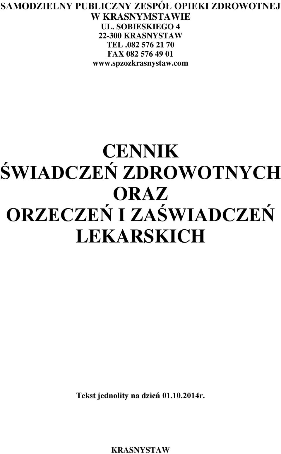 082 576 21 70 FAX 082 576 49 01 www.spzozkrasnystaw.