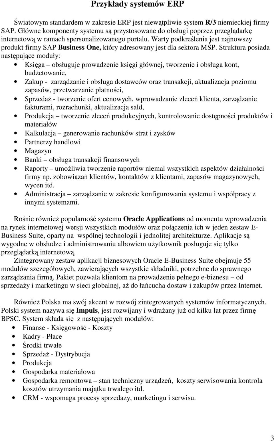 Warty podkreślenia jest najnowszy produkt firmy SAP Business One, który adresowany jest dla sektora MŚP.