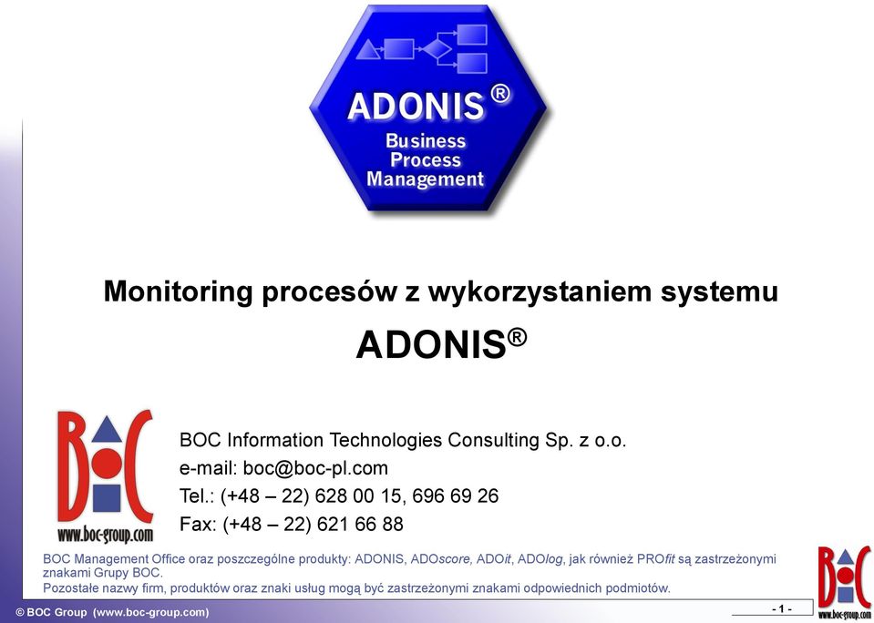 : (+48 22) 628 00 15, 696 69 26 Fax: (+48 22) 621 66 88 BOC Management Office oraz poszczególne produkty: