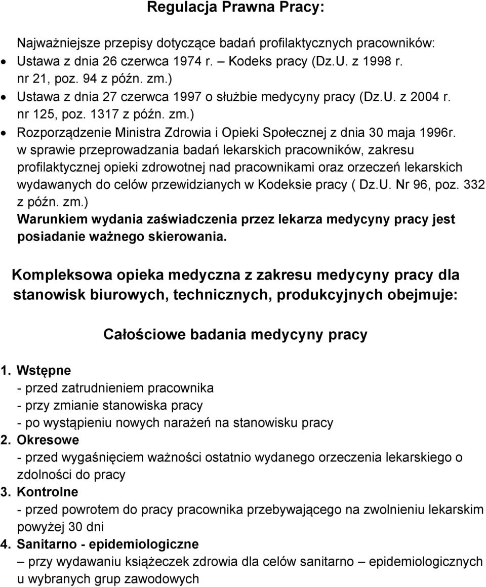 w sprawie przeprowadzania badań lekarskich pracowników, zakresu profilaktycznej opieki zdrowotnej nad pracownikami oraz orzeczeń lekarskich wydawanych do celów przewidzianych w Kodeksie pracy ( Dz.U.