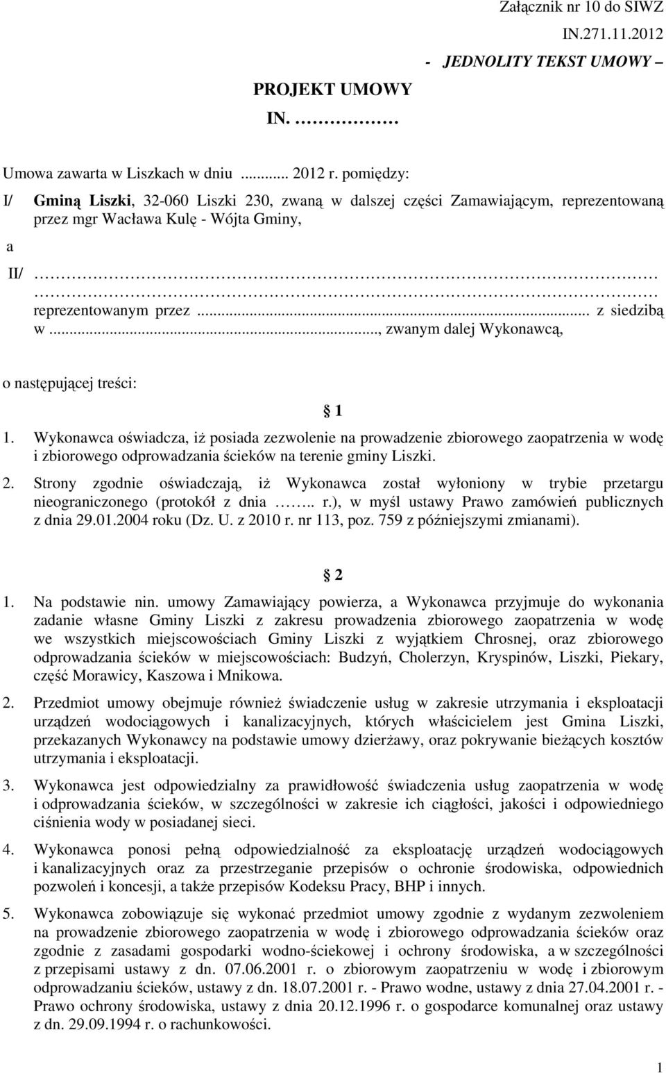 .., zwanym dalej Wykonawcą, o następującej treści: 1 1.