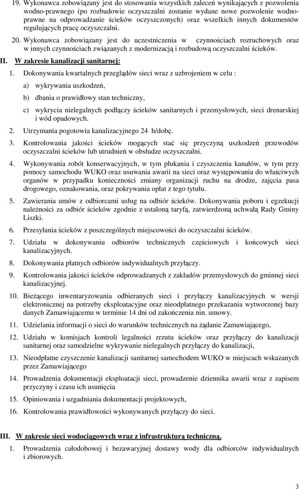 oczyszczonych) oraz wszelkich innych dokumentów regulujących pracę oczyszczalni. 20.