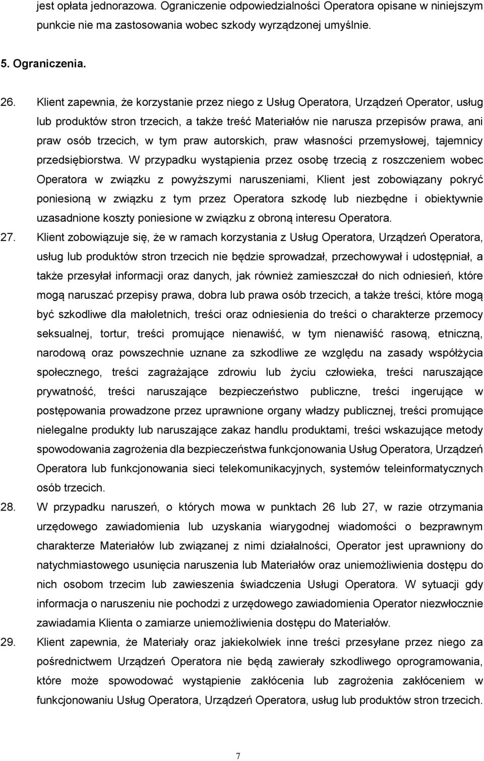 tym praw autorskich, praw własności przemysłowej, tajemnicy przedsiębiorstwa.