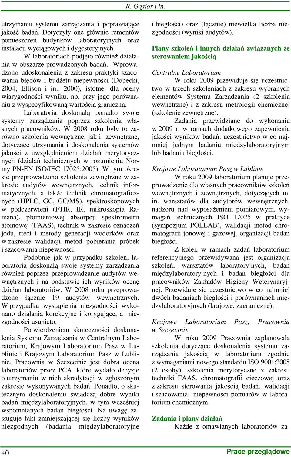 , 2000), istotnej dla oceny wiarygodności wyniku, np. przy jego porównaniu z wyspecyfikowaną wartością graniczną.