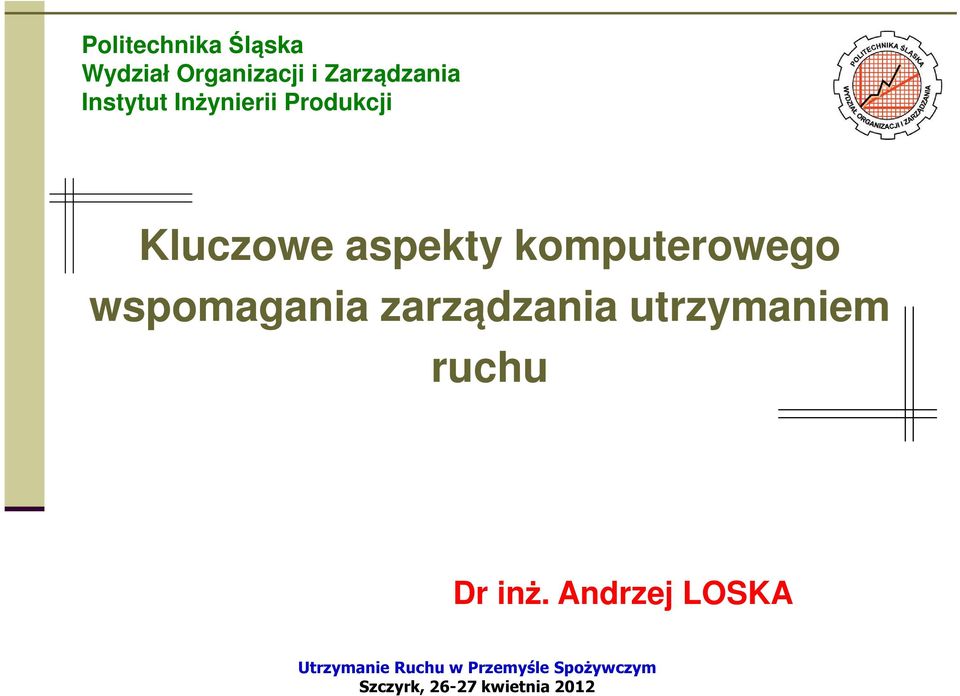 wspomagania zarządzania utrzymaniem ruchu Dr inż.