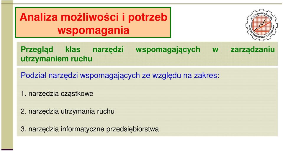 wspomagających ze względu na zakres: 1. narzędzia cząstkowe 2.