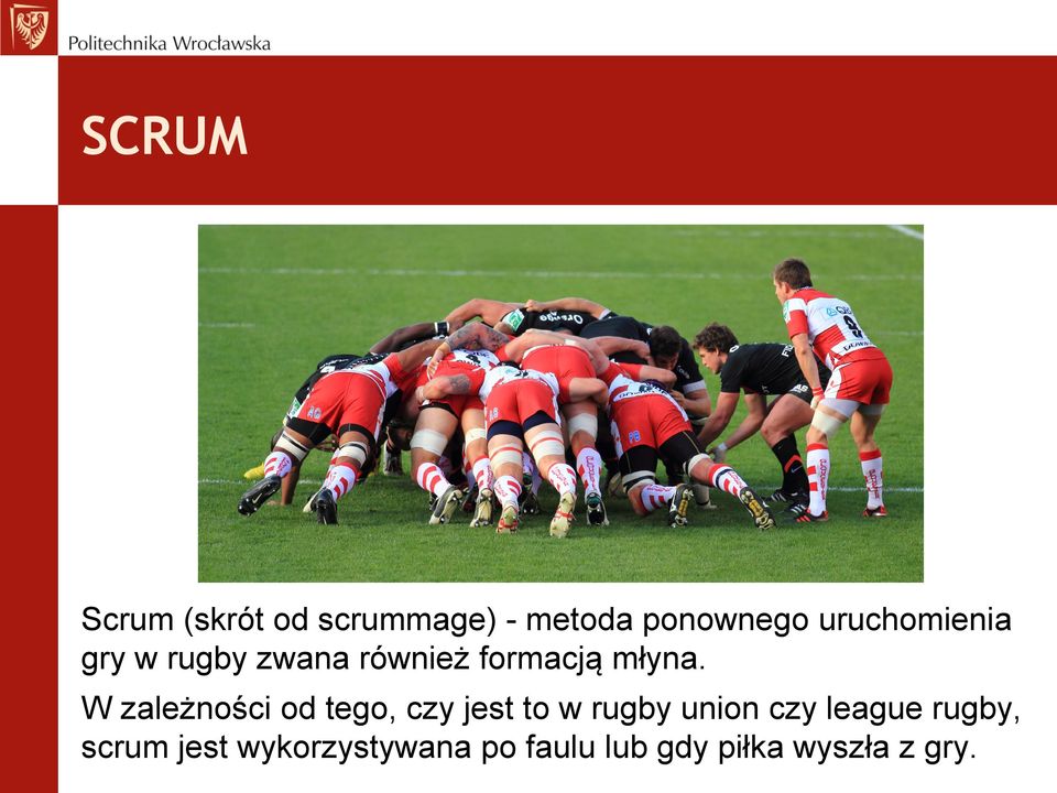 W zależności od tego, czy jest to w rugby union czy league