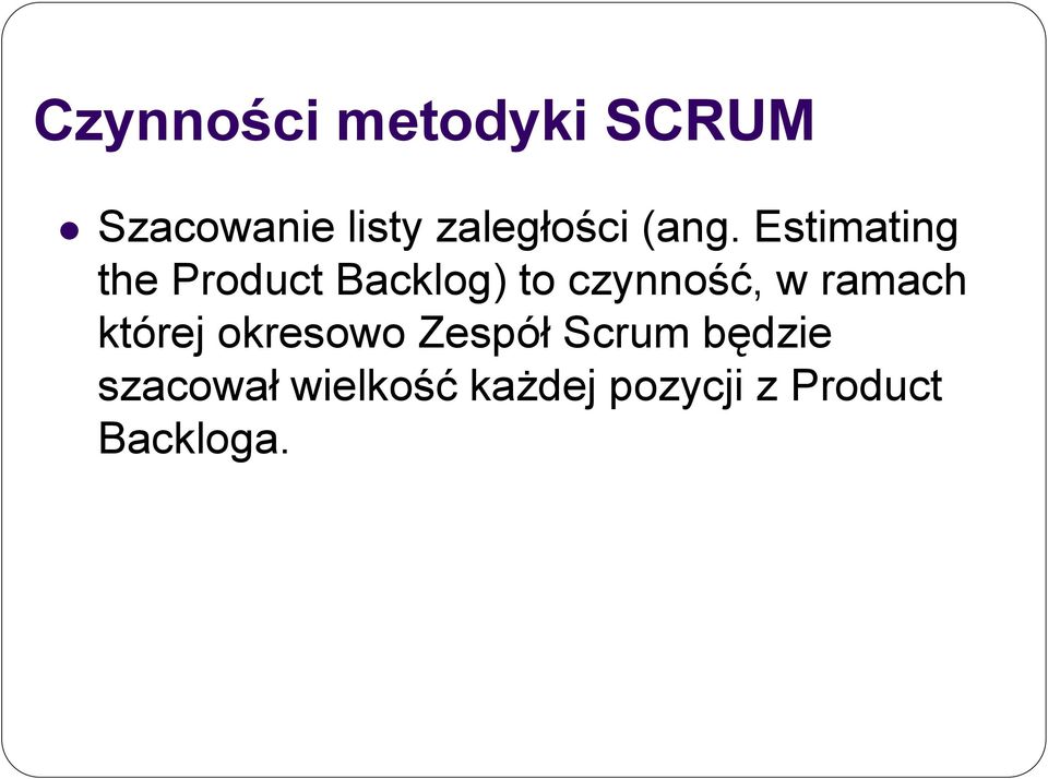 Estimating the Product Backlog) to czynność, w