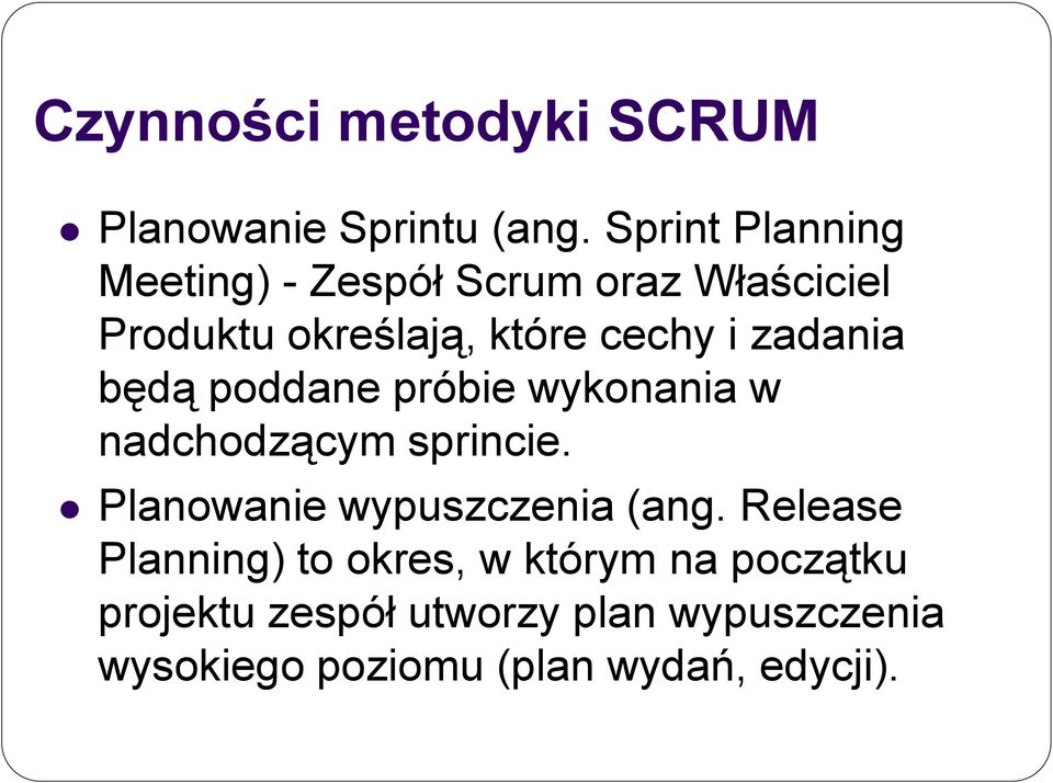 zadania będą poddane próbie wykonania w nadchodzącym sprincie.