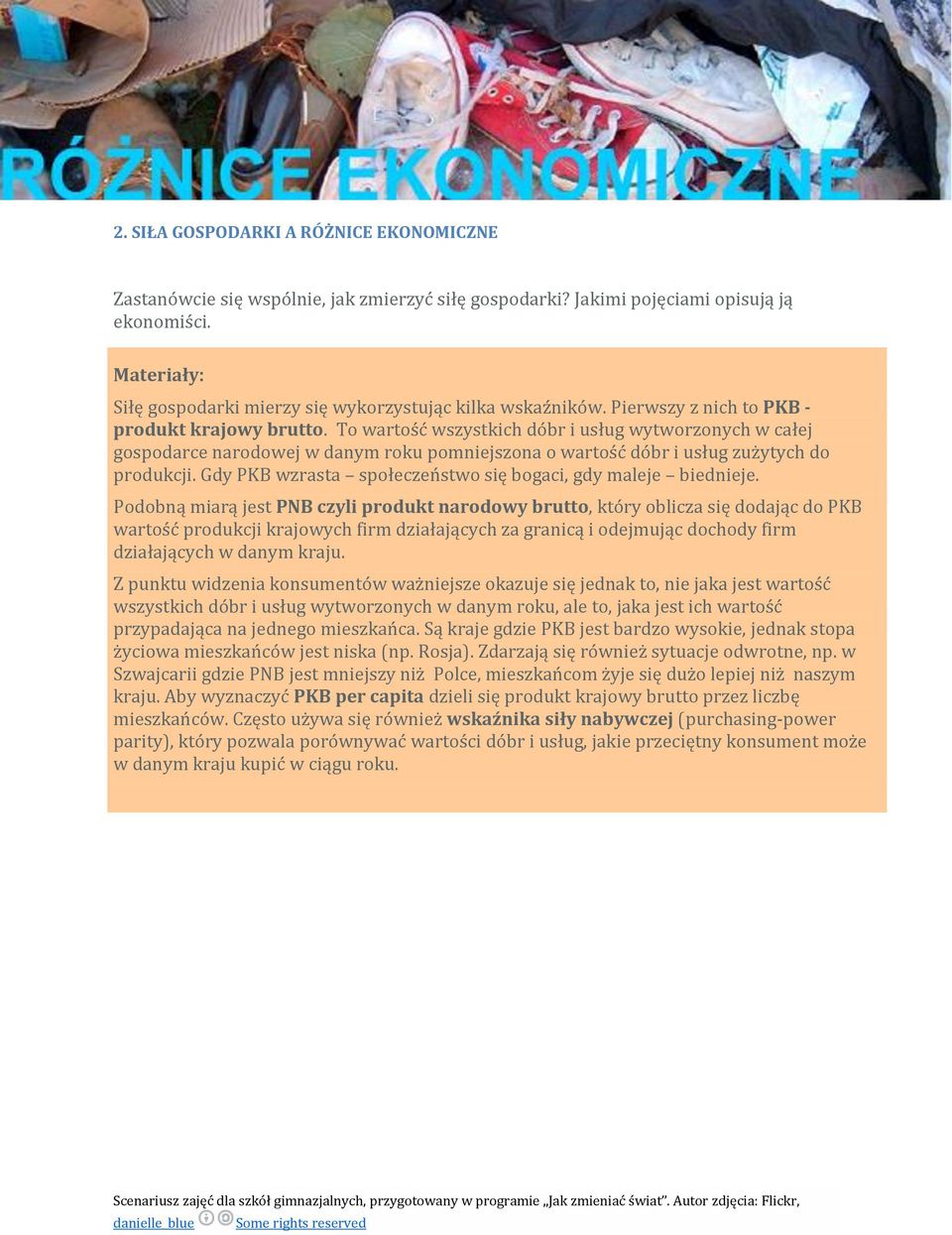 To wartość wszystkich dóbr i usług wytworzonych w całej gospodarce narodowej w danym roku pomniejszona o wartość dóbr i usług zużytych do produkcji.