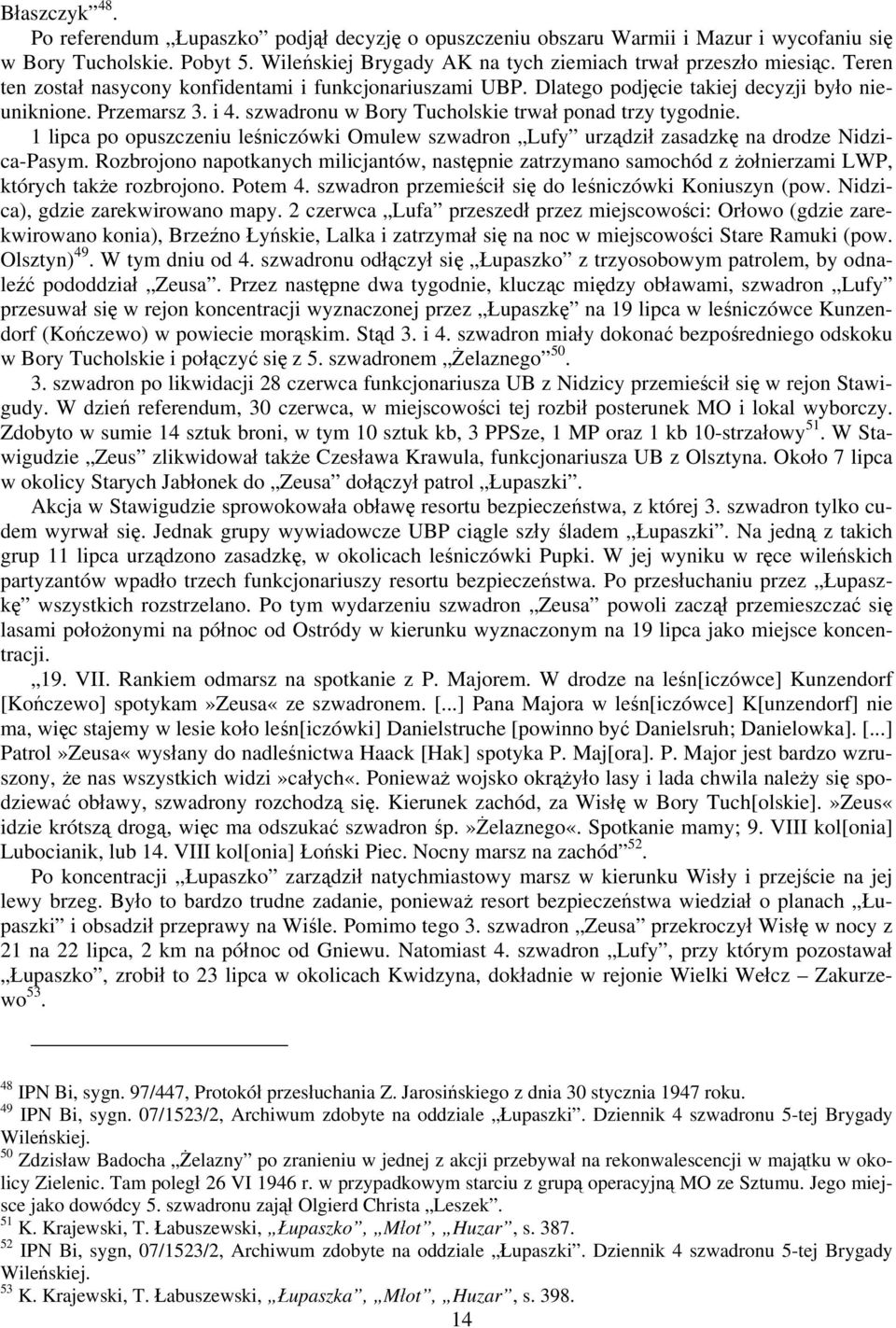 1 lipca po opuszczeniu leśniczówki Omulew szwadron Lufy urządził zasadzkę na drodze Nidzica-Pasym.