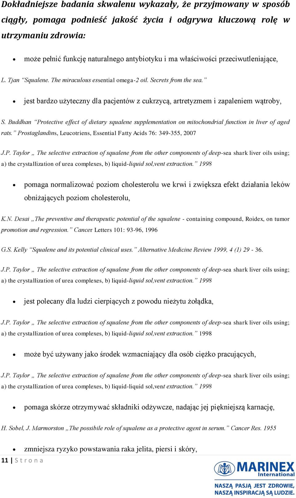 Buddhan Protective effect of dietary squalene supplementation on mitochondrial function in liver of aged rats.