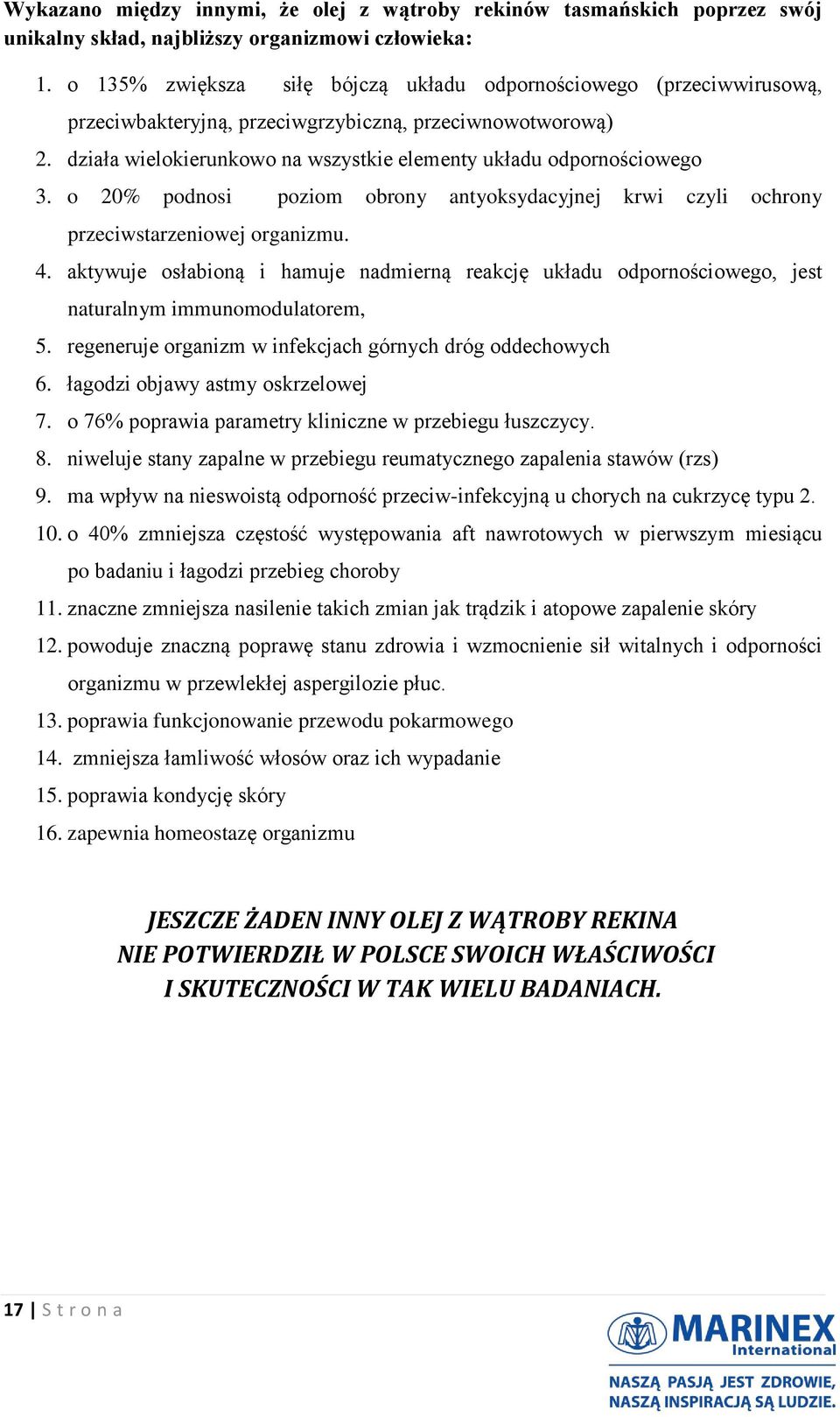 o 20% podnosi poziom obrony antyoksydacyjnej krwi czyli ochrony przeciwstarzeniowej organizmu. 4.