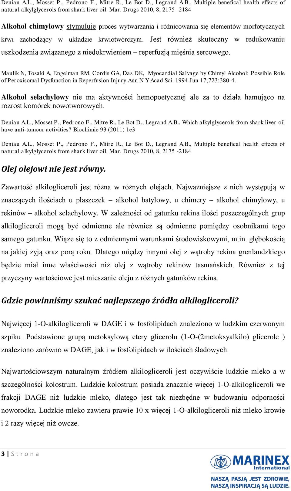 Jest również skuteczny w redukowaniu uszkodzenia związanego z niedokrwieniem reperfuzją mięśnia sercowego.