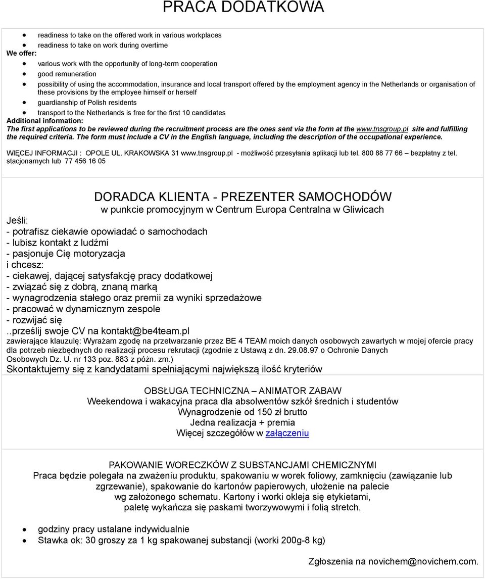 guardianship of Polish residents transport to the Netherlands is free for the first 10 candidates Additional information: The first applications to be reviewed during the recruitment process are the