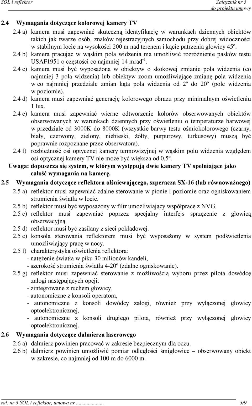 nad terenem i kącie patrzenia głowicy 45º. 2.