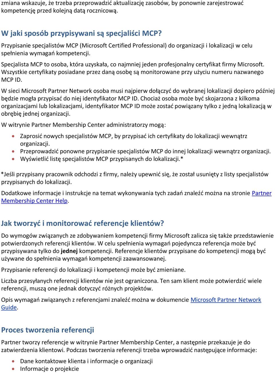 Specjalista MCP to osoba, która uzyskała, co najmniej jeden profesjonalny certyfikat firmy Microsoft.