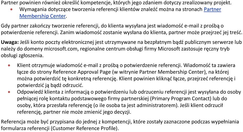 Uwaga: Jeśli konto poczty elektronicznej jest utrzymywane na bezpłatnym bądź publicznym serwerze lub należy do domeny microsoft.