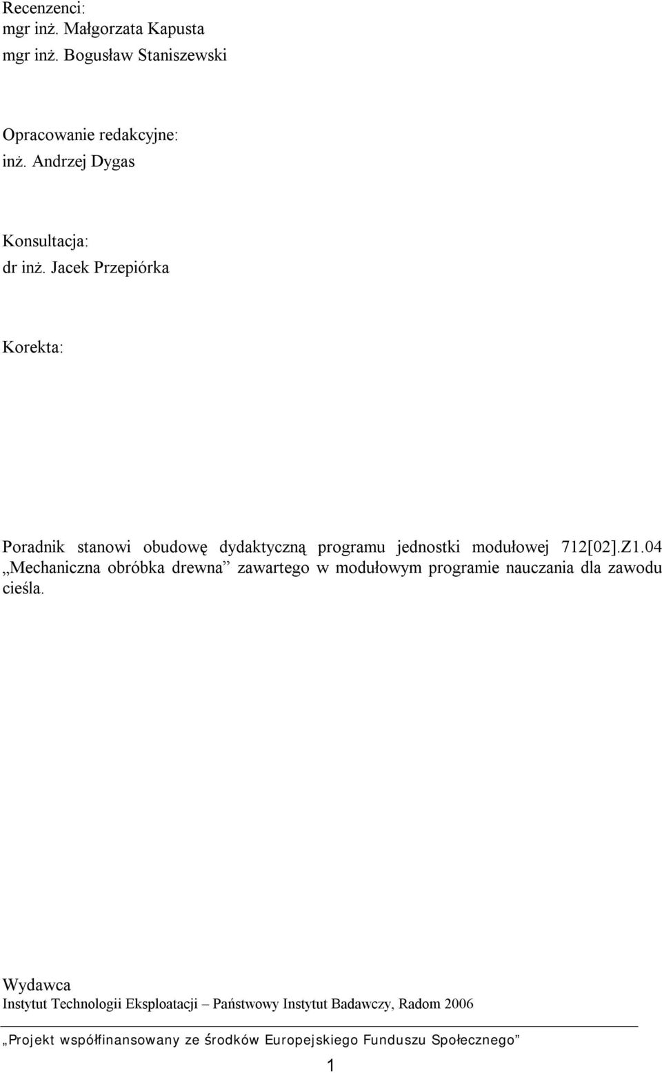 Jacek Przepiórka Korekta: Poradnik stanowi obudowę dydaktyczną programu jednostki modułowej 712[02].Z1.