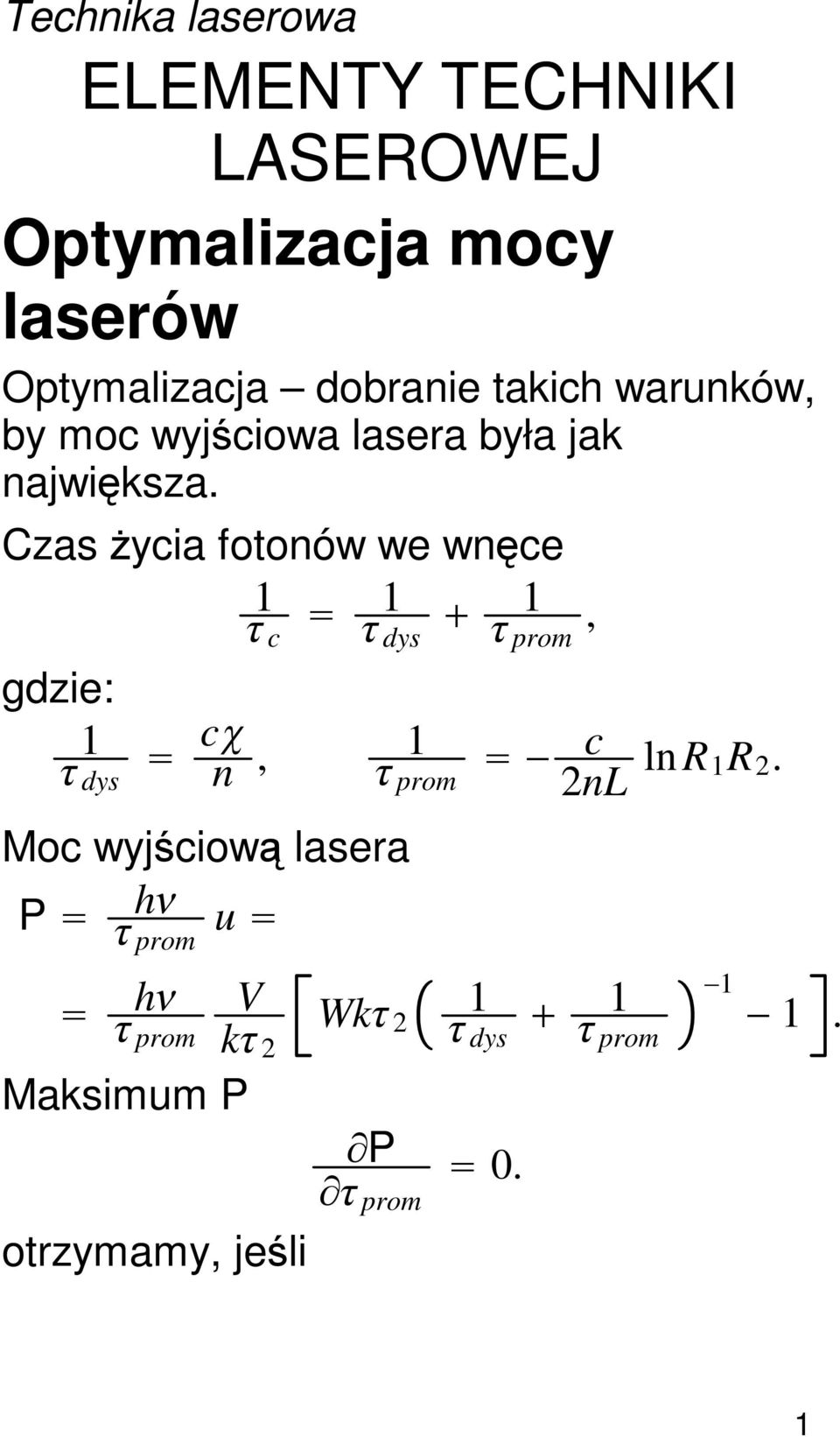 Czas życia fotonów we wnęce 1 c 1 dys 1 prom, gdzie: 1 dys c n, 1 prom 2nL c 1R 2.