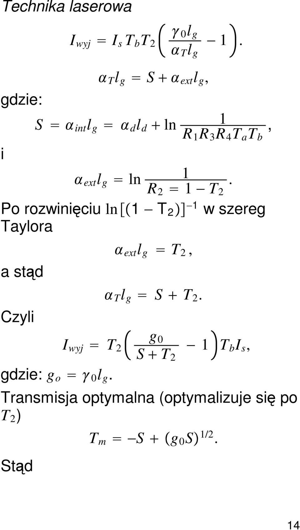 R 2 1 T 2 Po rozwinięciu ln1 T 2 1 wszereg Taylora ext l g T 2, astąd T l g S T 2.