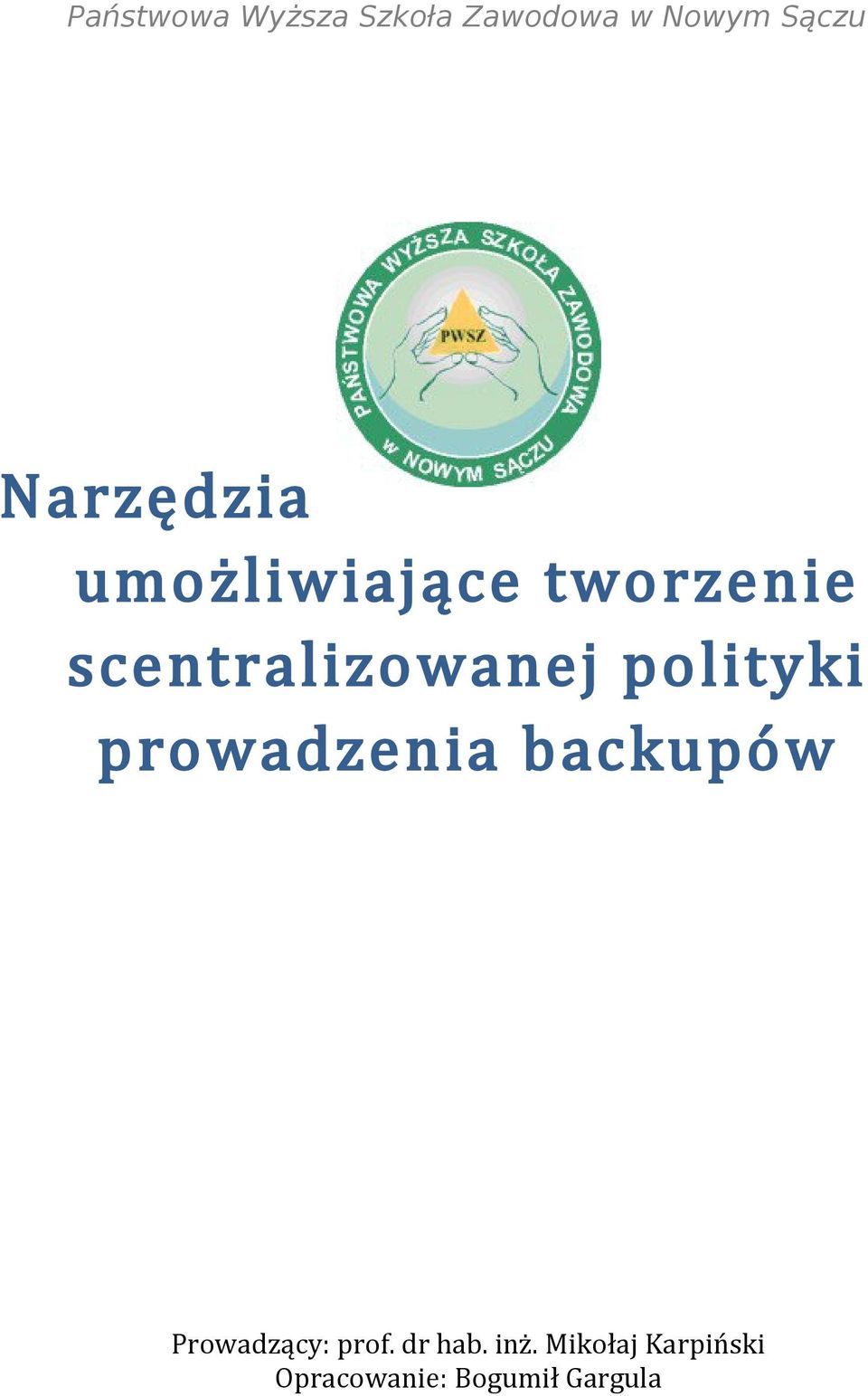 polityki prowadzenia backupów Prowadzący: prof.