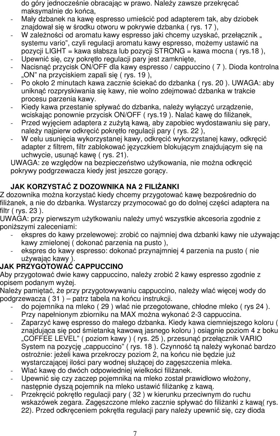 17 ), - W zależności od aromatu kawy espresso jaki chcemy uzyskać, przełącznik systemu vario, czyli regulacji aromatu kawy espresso, możemy ustawić na pozycji LIGHT = kawa słabsza lub pozycji STRONG