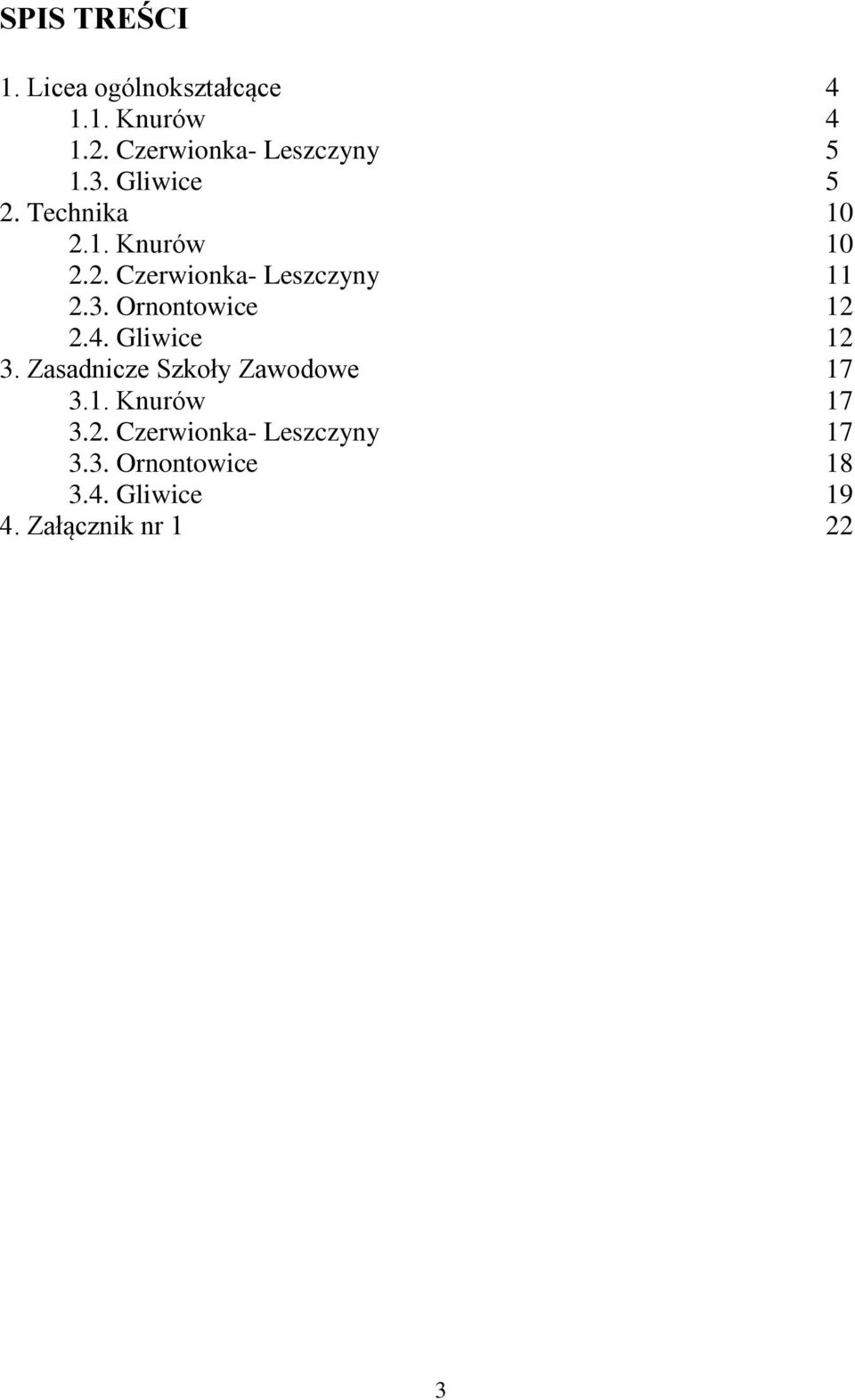 3. Ornontowice 12 2.4. Gliwice 12 3. Zasadnicze Szkoły Zawodowe 17 3.1. Knurów 17 3.