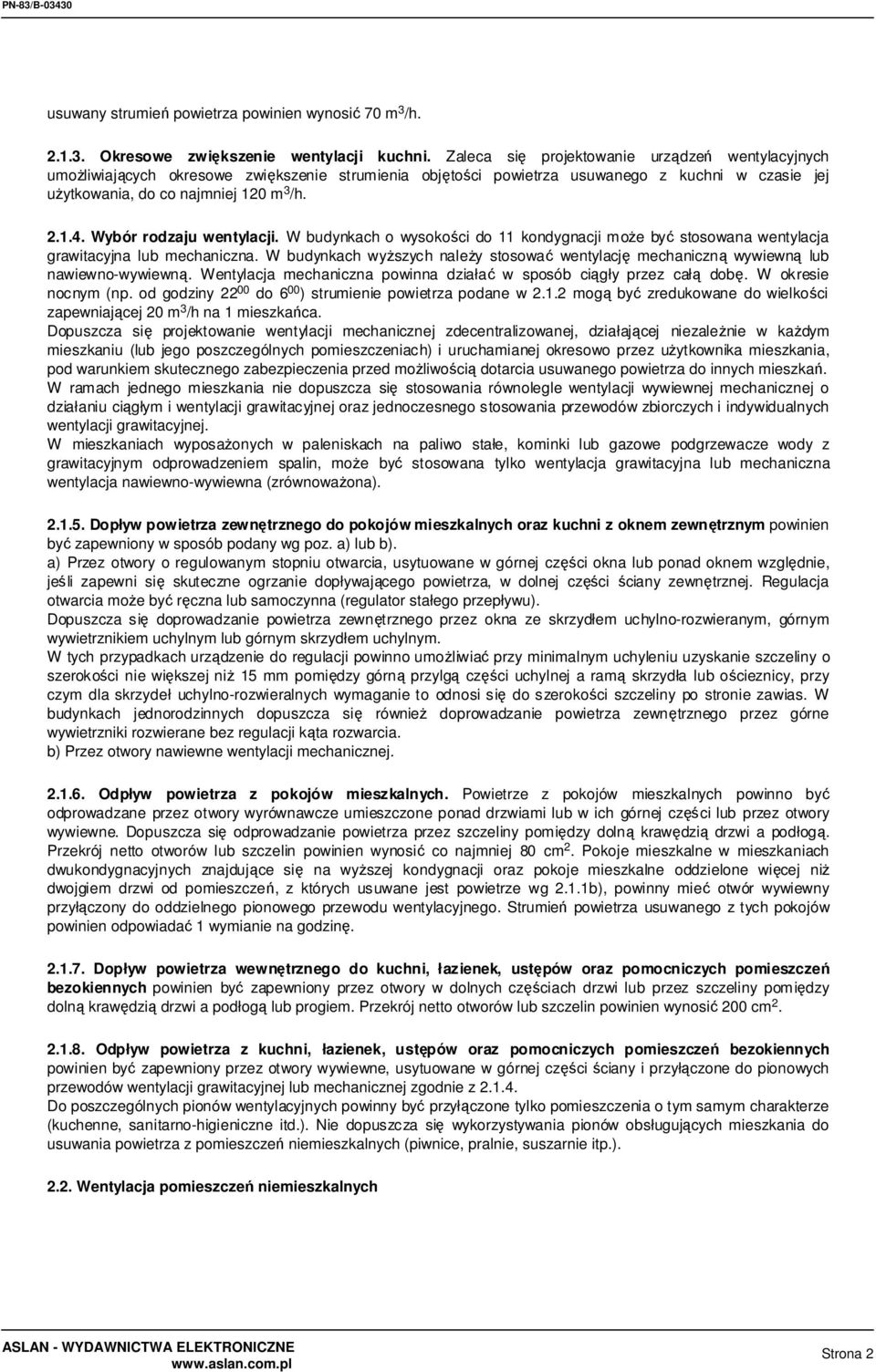 Wybór rodzaju wentylacji. W budynkach o wysokości do 11 kondygnacji moŝe być stosowana wentylacja grawitacyjna lub mechaniczna.