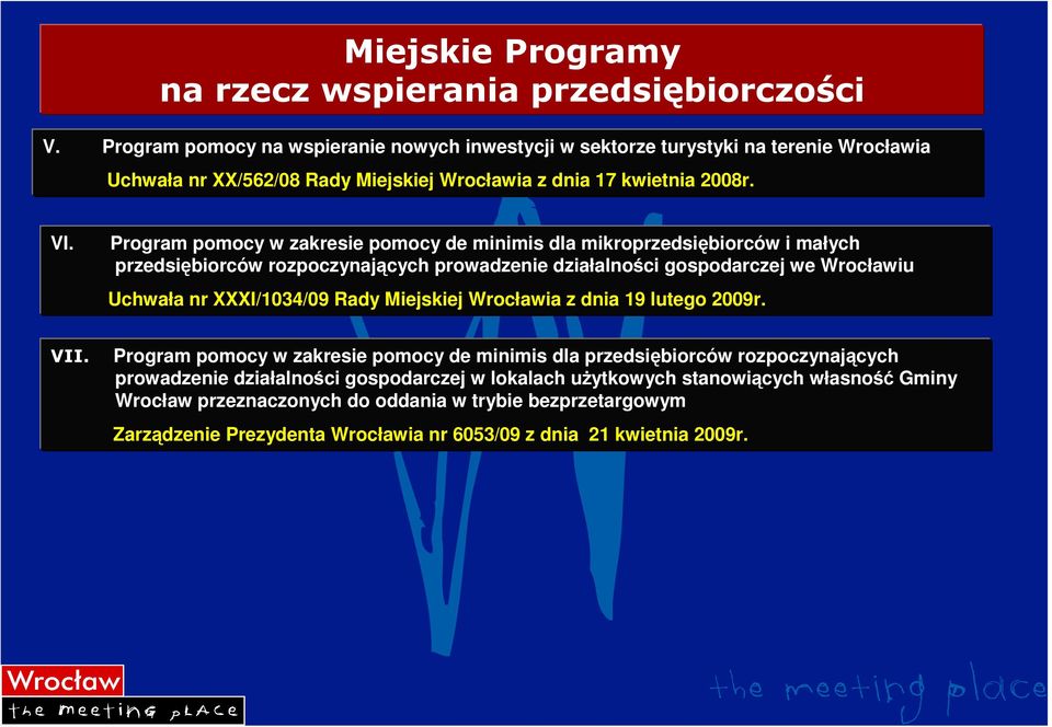 Program pomocy w zakresie pomocy de minimis dla mikroprzedsiębiorców i małych przedsiębiorców rozpoczynających prowadzenie działalności gospodarczej we Wrocławiu Uchwała nr XXXI/1034/09 Rady